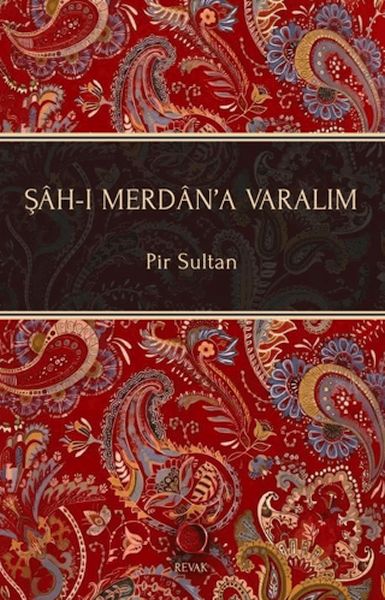 Şah-ı Merdan’a Varalım