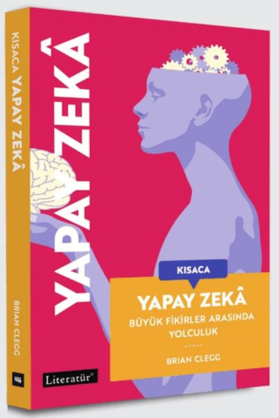 Kısaca Yapay Zeka - Büyük Fikirler Arasında Yolculuk