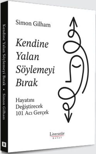 Kendine Yalan Söylemeyi Bırak Hayatını Değiştirecek 101 Acı Gerçek
