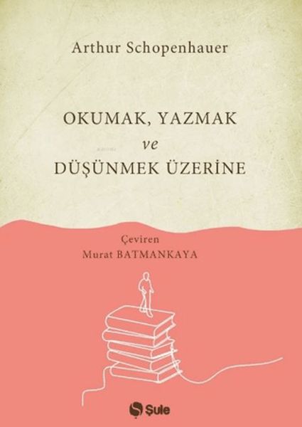 Okumak Yazmak ve Düşünmek Üzerine