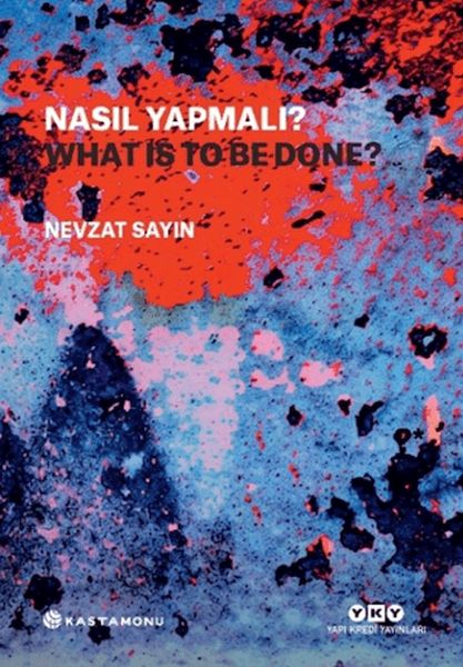 Nasıl Yapmalı? - What Is to Be Done?