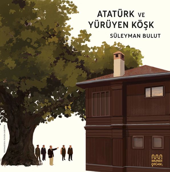 Atatürk ve Yürüyen Köşk