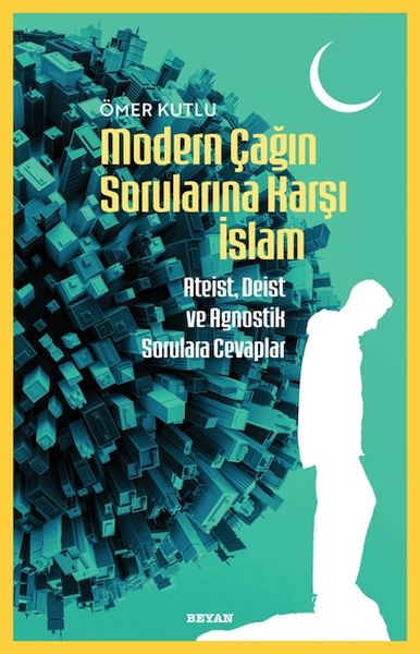 Modern Çağın Sorularına Karşı İslam