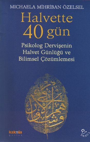 Halvette 40 Gün Psikolog Bir Dervişe'nin Halvet Günlüğü ve Bilimsel Çözümlemesi