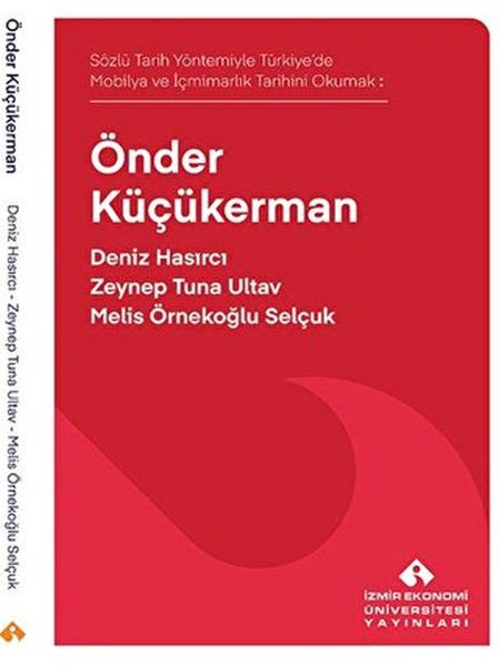 Sözlü Tarih Yöntemiyle Türkiye’de Mobilya ve İçmimarlık Tarihini Okumak: Önder Küçükerman