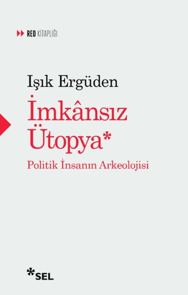 İmkânsız Ütopya: İnsanın Politik Arkeolojisi