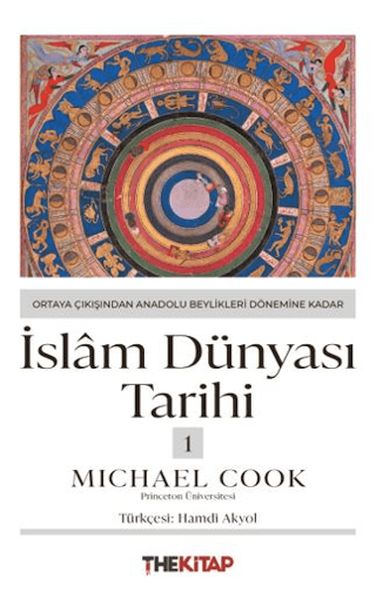 İslâm Dünyası Tarihi 1 - Ortaya Çıkışından Anadolu Beylikleri Dönemine Kadar