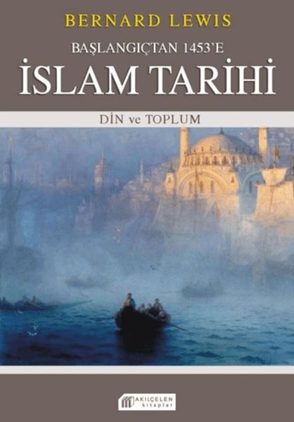 Başlangıçtan 1453'e İslam Tarihi - Din ve Toplum