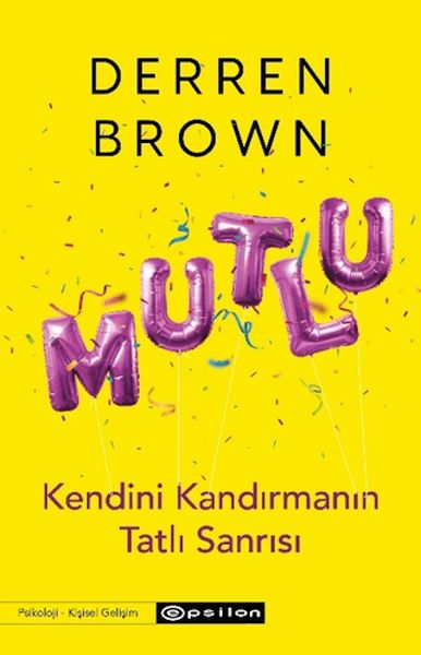 Mutlu: Kendini Kandırmanın Tatlı Sanrısı