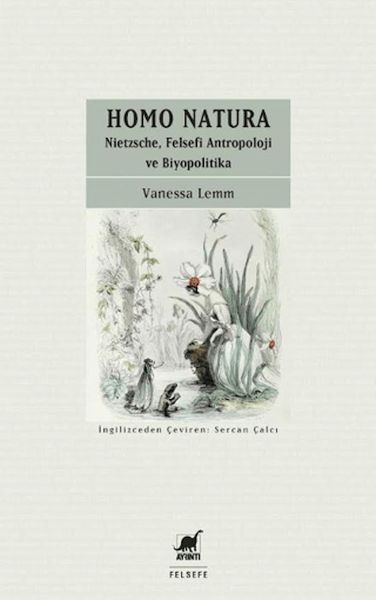 Homo Natura: Nietzsche, Felsefi Antropoloji ve Biyopolitika