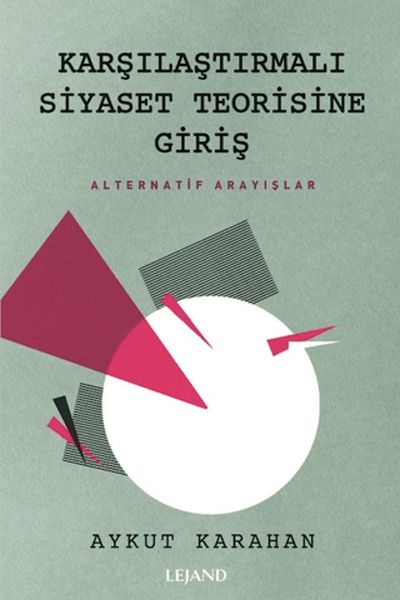 Karşılaştırmalı Siyaset Teorisine Giriş Alternatif Arayışlar